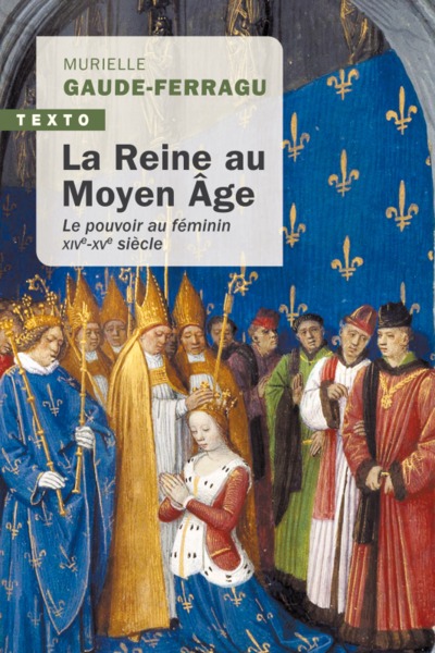 La reine au moyen-âge - Le pouvoir au féminin XIVe-XVe siècle
