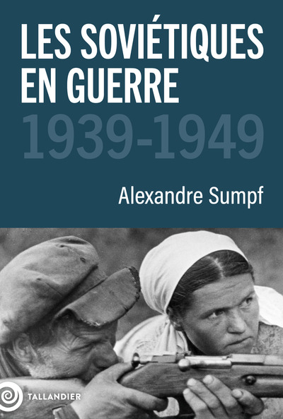 Les soviétiques en guerre - 1939-1949