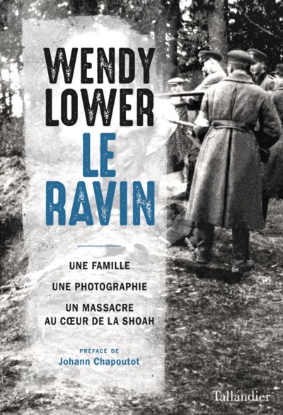 Le ravin - Une famille, une photographie, un massacre au coeur de la Shoah