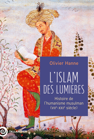 L'Islam des Lumières - Histoire de l'humanisme musulman (VIIe-XXIe siècle)