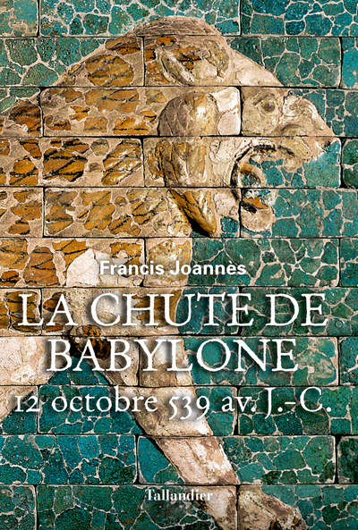 La chute de Babylone - 12 octobre 539 avant J.-C.