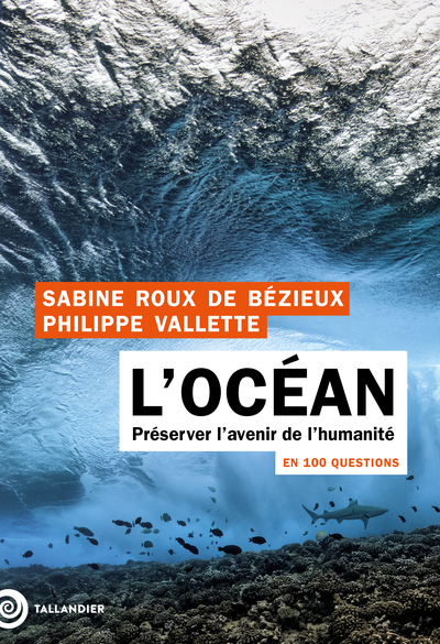 L'océan en 100 questions - Préserver l’avenir de l’humanité