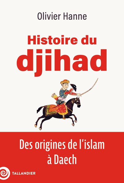 Histoire du djihad - Des origines de l'islam à Daech