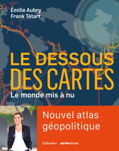 Le dessous des cartes - Le monde mis à nu