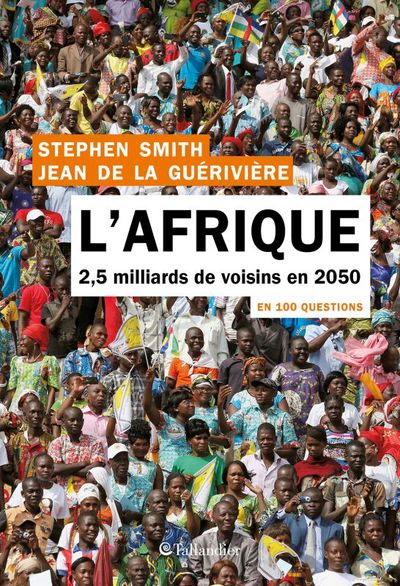 L'afrique en 100 questions - 2,5 MILLIARDS DE VOISINS EN 2050