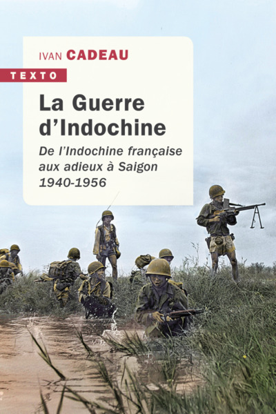La guerre d'Indochine - De l'Indochine française aux adieux à Saigon 1940-1956
