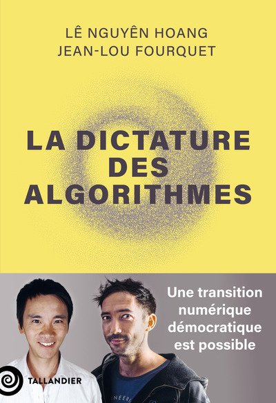 La dictature des algorithmes - Une transition numérique démocratique est possible