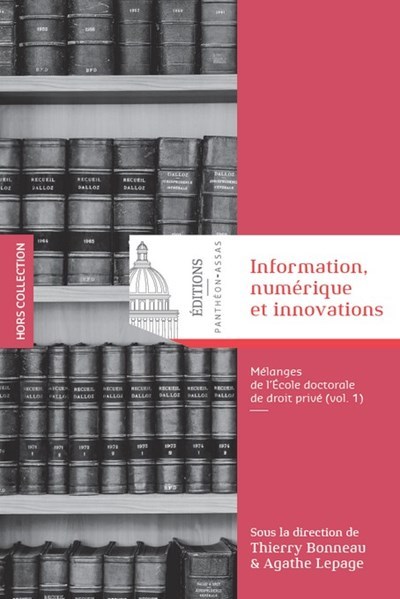 Information, numérique et innovations - Mélanges de l'École doctorale de droit privé (vol. 1)