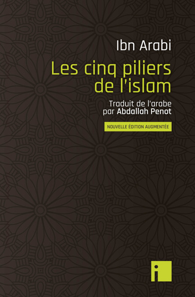 LES CINQ PILIERS DE L'ISLAM - nouvelle édition augmentée