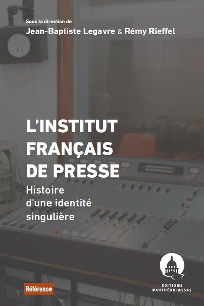 L'Institut français de presse - Histoire d'une identité singulière