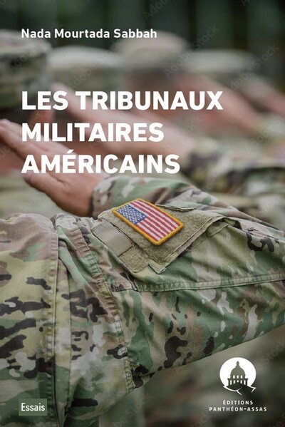Les tribunaux militaires américains - POUVOIR MILITAIRE ET POUVOIR JUDICIAIRE AUX ETATS-UNIS