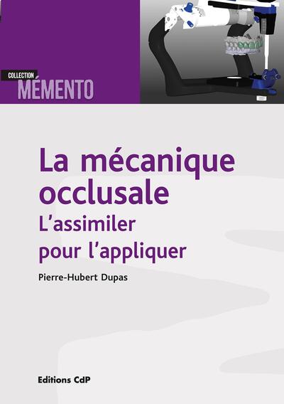 La mécanique occlusale - L'assimiler pour l'appliquer