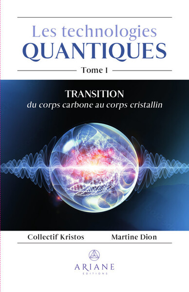 Les technologies quantiques Tome 1 - Transition du corps carbone au corps cristallin