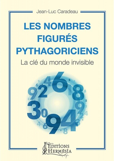Les nombres figurés pythagoriciens - La clé du monde invisible