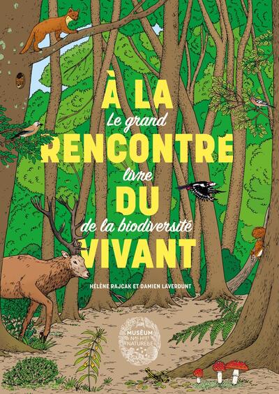 À la rencontre du vivant - Le grand livre de la biodiversité