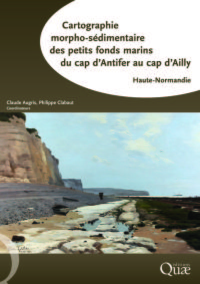 Cartographie morpho-sédimentaire des petits fonds marins du cap d'Antifer au cap d'Ailly - Haute-Normandie. 5 cartes + livret.