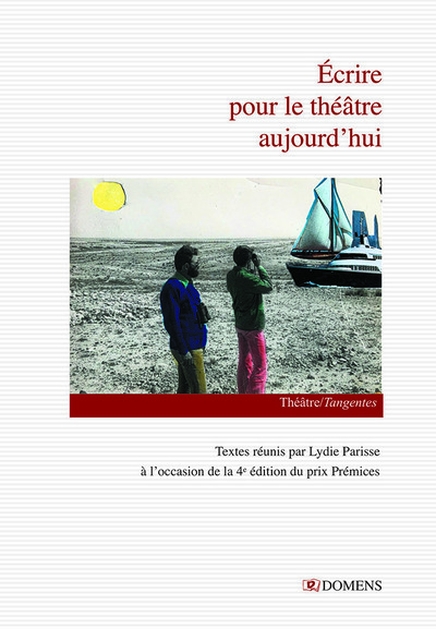 Tangentes - ÉCRIRE POUR LE THÉÂTRE AUJOURD'HUI - Textes rassemblés par Lydie Parisse