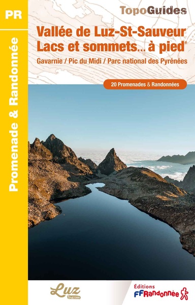Vallée de Luz-St-Sauveur Lacs et Sommets à pied - Gavarnie / Pic du Midi / Parc national des Pyrénées