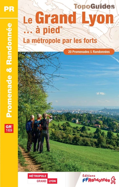 Le Grand Lyon à pied - La métropole par les forts