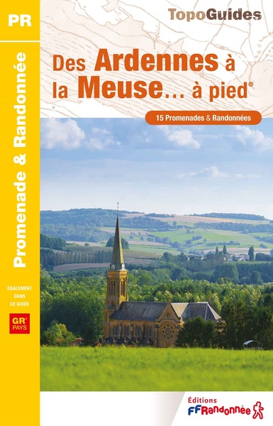 Des Ardennes à la Meuse... à pied - Réf. P081