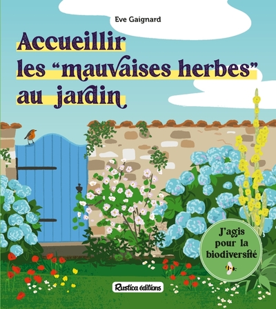 Accueillir les mauvaises herbes au jardin