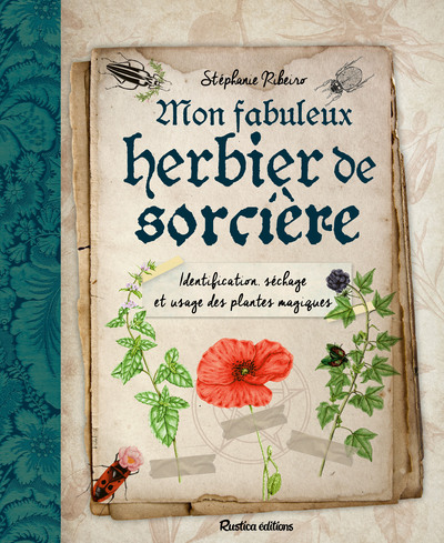 Mon fabuleux herbier de sorcière - Identification, séchage et usage des plantes magiques