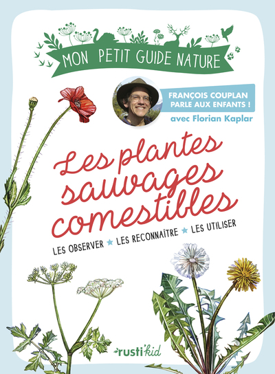 Les plantes sauvages comestibles - Mon petit guide nature