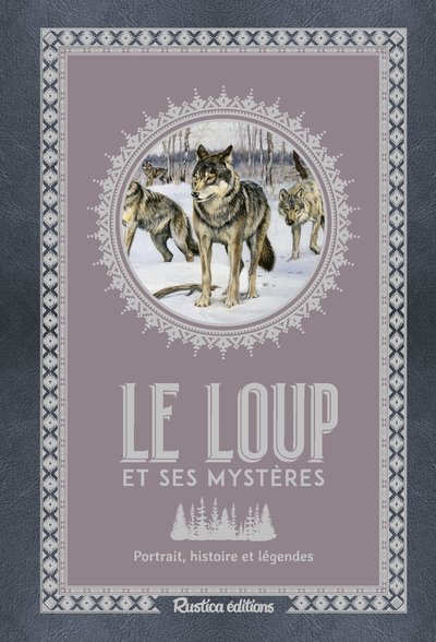 Le loup et ses mystères - Portrait, histoire et légendes