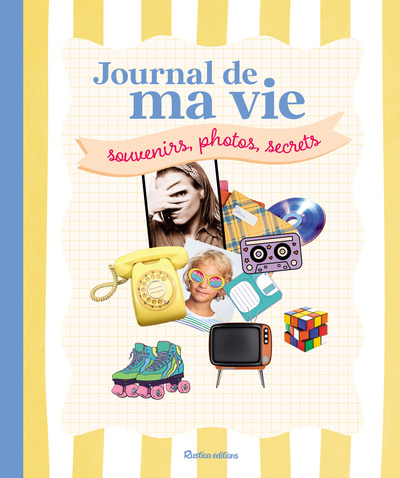 Journal de ma vie - Souvenirs, photos, secrets