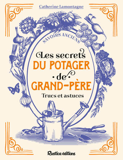 Les secrets du potager de grand-père - Trucs et astuces