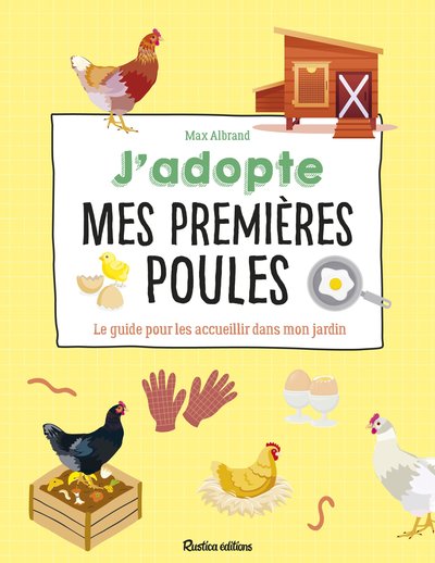 J'adopte mes premières poules - Le guide pour les accueillir dans mon jardin