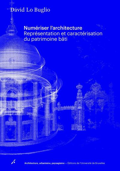 Numériser l'architecture - Représentation et caractérisation du patrimoine bâti
