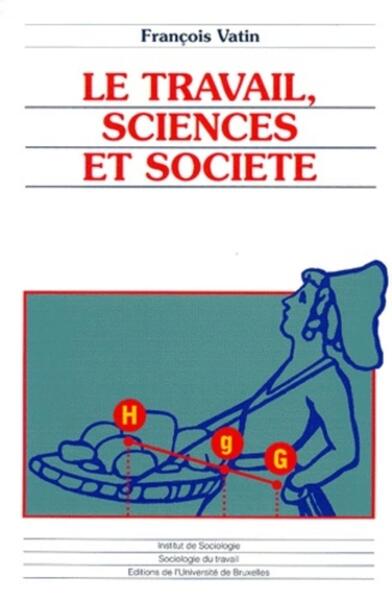 Le travail, sciences et société - Essais d'épistémologie et de sociologie du travail
