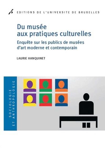 Du musée aux pratiques culturelles - Enquête sur les publics de musées d'art moderne et contemporain