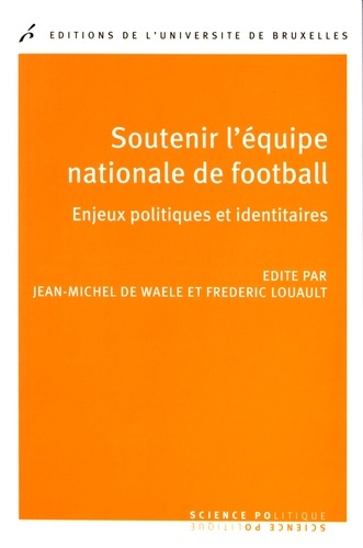 SOUTENIR L EQUIPE NATIONALE DE FOOTBALL. ENJEUX POLITIQUES ET IDENTITAIRES