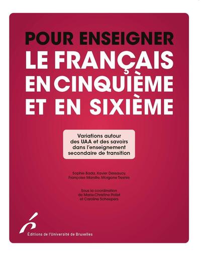 Pour enseigner le français en cinquième et en sixième - Variations autour des UAA et des savoirs dans l'enseignement secondaire de transition