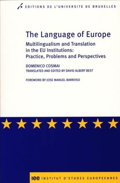 The Language of Europe - Multilingualism and Translation in the EU Institutions: Practice, Problems and Perspectives