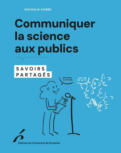 Communiquer la science aux publics - Savoirs partagés