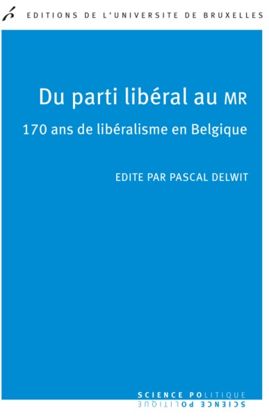 Du parti libéral au Mr - 170 ans de libéralisme en Belgique