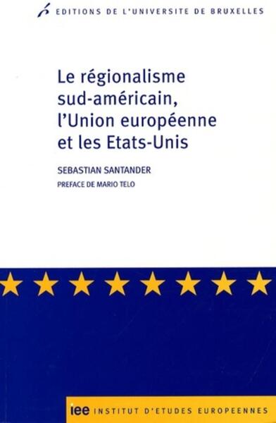 Le régionalisme sud-américain, l'Union européenne et les États-Unis