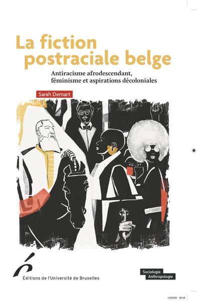 La fiction postraciale belge - Antiracisme afrodescendant, féminisme et aspirations décoloniales