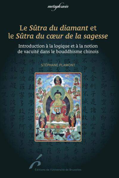 Le Sûtra du diamant et le Sûtra du coeur de la sagesse - Introduction à la logique et à la notion de vacuité dans le bouddhisme chinois