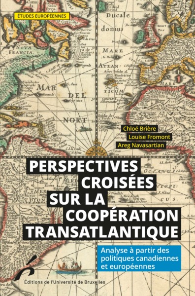 PERSPECTIVES CROISEES SUR LA COOPERATION TRANSATLANTIQUE - ANALYSE A PARTIR DES POLITIQUES CANADIENNES ET EUROPEENNES