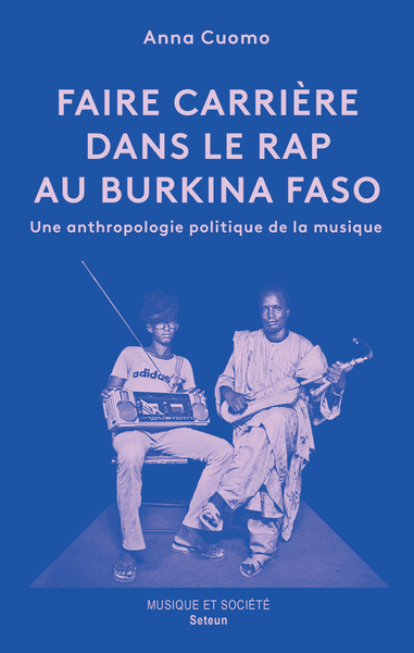 Faire carrière dans le rap au Burkina Faso - Une anthropologie politique de la musique