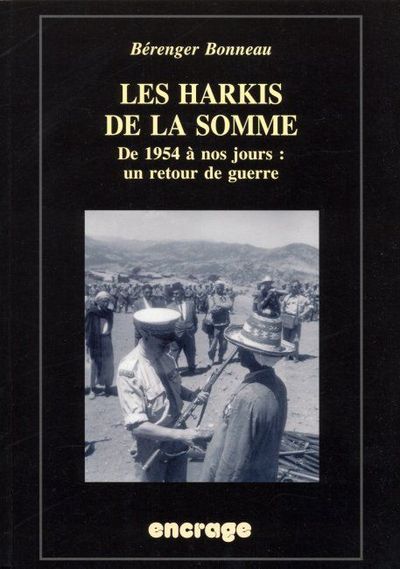 Les Harkis de la Somme - De 1945 à Nos Jours: un Retour de Guerre