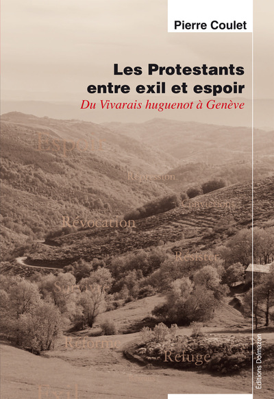 LES PROTESTANTS ENTRE EXIL ET ESPOIR - DU VIVARAIS HUGUENOT A GENEVE