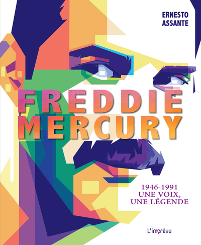 Freddie Mercury - 1946-1991 - Une voix, une légende