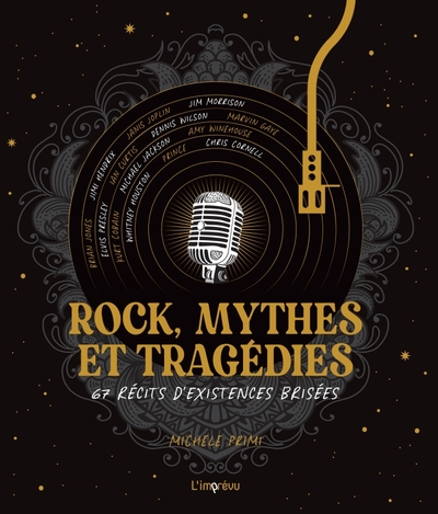 Rock, mythes et tragédies. 67 récits d existences brisées - 67 récits dexistences brisées
