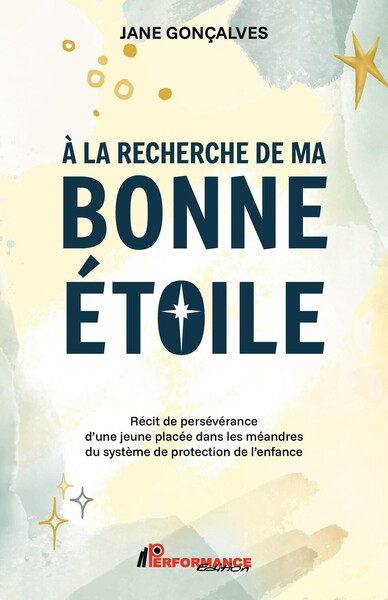 A la recherche de ma bonne étoile - Récit de persévérance d'une jeune placée dans les méandres du système de protection de l'enfance
