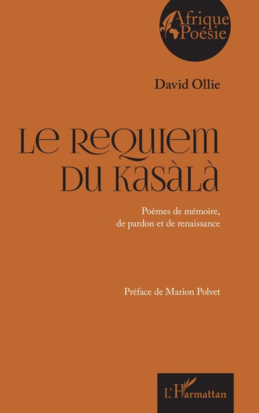 Le Requiem du Kasàlà - Poèmes de mémoire, de pardon et de renaissance